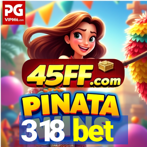 318 bet